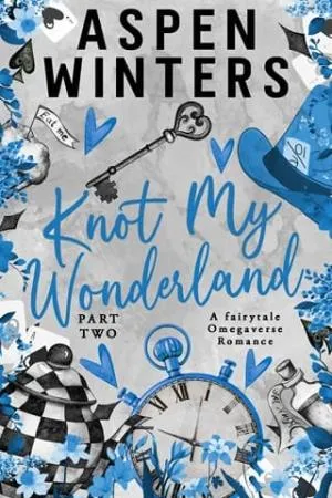 Knot My Wonderland, Part Two (Fairytale Omegaverse #2)