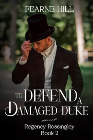 To Defend a Damaged Duke (Regency Rossingley #2)