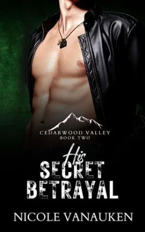 His Secret Betrayal (Cedarwood Valley Duology #2)