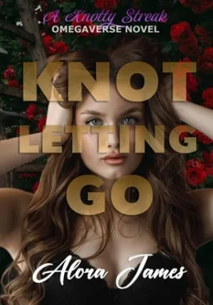 Knot Letting Go (Knotty Streak Omegaverse #4)