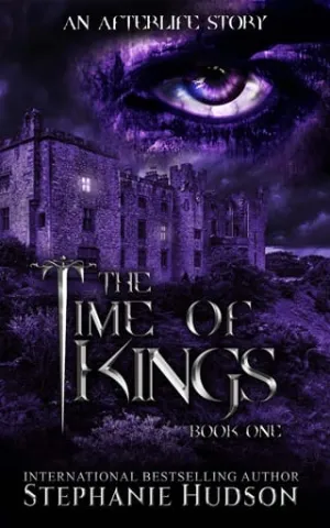 The Time Of Kings (An Afterlife Story #1)