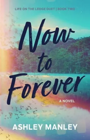 Now to Forever (Life on the Ledge Duet #2)