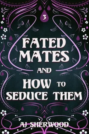 Fated Mates and How to Seduce Them (Fated Mates #4)