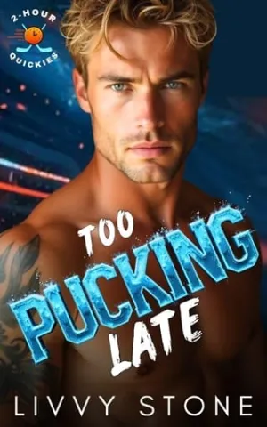 Too Pucking Late (2-Hour Quickies #1)