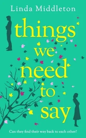 Things We Need to Say (Second Chance Love Stories #2)