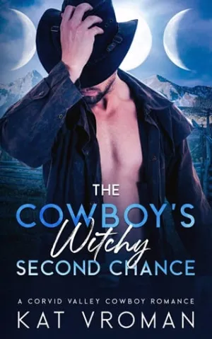 The Cowboy’s Witchy Second Chance (Corvid Valley Cowboys #6)
