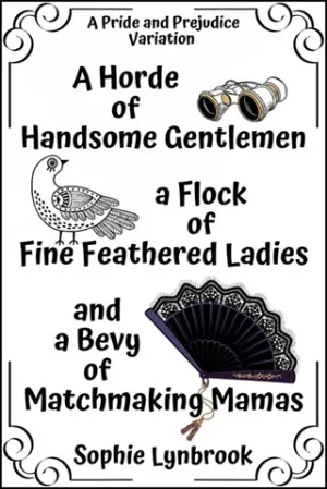 A Horde of Handsome Gentlemen a Flock of Fine Feathered Ladies and a Bevy of Matchmaking Mamas