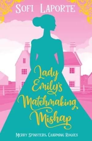 Lady Emily’s Matchmaking Mishap (Merry Spinsters, Charming Rogues #5)