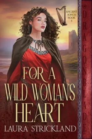 For a Wild Woman’s Heart (Ancient Songs #3)