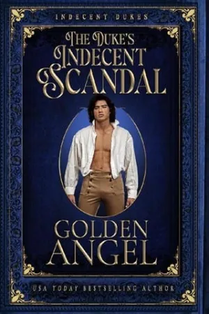 The Duke’s Indecent Scandal (Indecent Dukes #1)