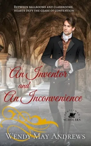 An Inventor and An Inconvenience (Gentleman Scholars #5)