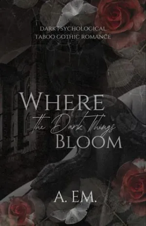 Where the Dark Things Bloom (Gloomsbury Manor)