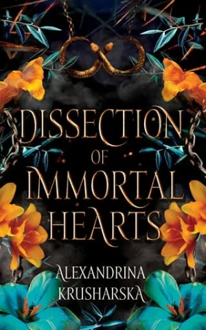 Dissection of Immortal Hearts (Hospital for Immortal Creatures #3)