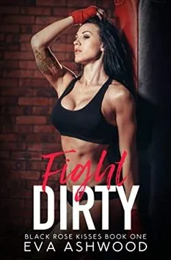 Fight Dirty (Black Rose Kisses 1)