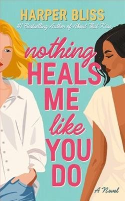 Cover of novel: Nothing Heals Me Like You Do