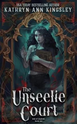 The Unseelie Court (The Unseelie Shadows Chronicles #8)