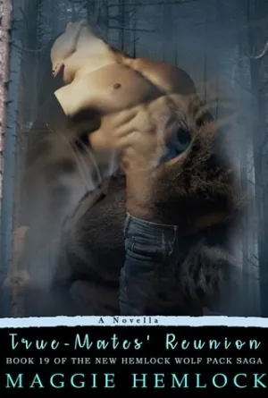 True-Mates' Reunion: An M/M Shifter Romance Novella (The New Hemlock Wolf Pack Saga Book 19)