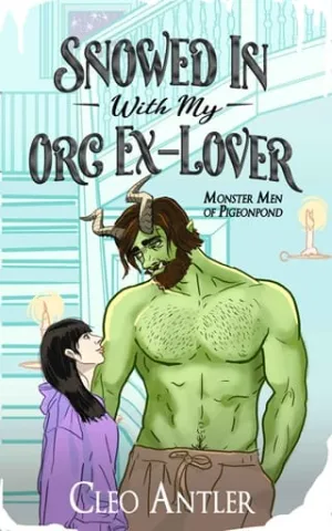 Snowed In With My Orc Ex-Lover (Monster Men of Pigeonpond #1)