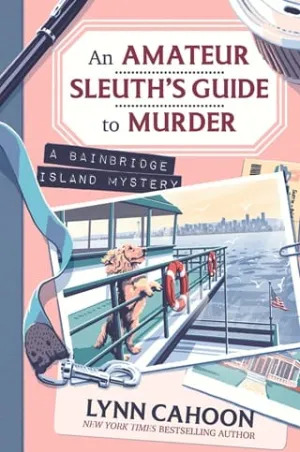 An Amateur Sleuth’s Guide to Murder (Bainbridge Island Mystery #1)