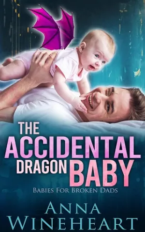 The Accidental Dragon Baby (Babies For Broken Dads #1)