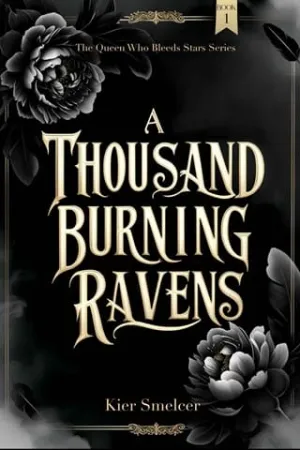 A Thousand Burning Ravens (The Queen Who Bleeds Stars #1)