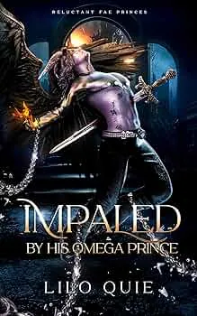 Impaled by His Omega Prince (Reluctant Fae Princes #2)