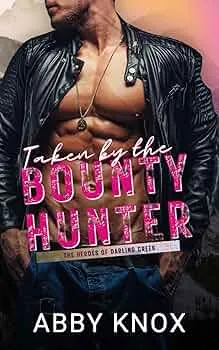 Taken by the Bounty Hunter (The Heroes of Darling Creek #1)