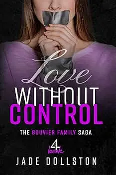 Love Without Control (the Bouvier Family Saga #4)