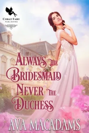 Always the Bridesmaid, Never the Duchess (Wallflower Season #3)
