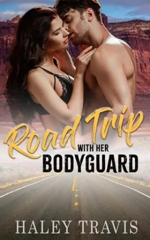 Road Trip with Her Bodyguard (Love Along Route 14 #9)