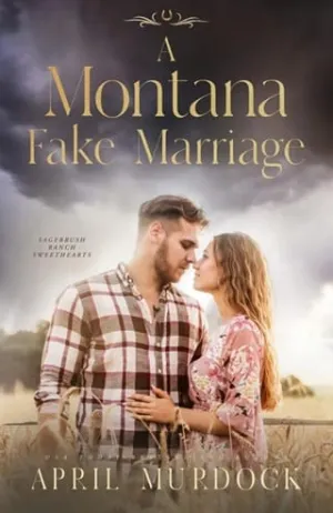 A Montana Fake Marriage (Sagebrush Ranch Sweethearts #1)
