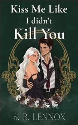 Kiss Me Like I Didn't Kill You