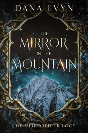 The Mirror in the Mountain (The Mirrored Trilogy #2)
