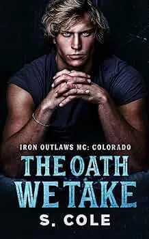 The Oath We Take (Iron Outlaws MC: Colorado #2)