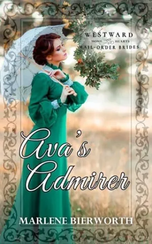 Ava’s Admirer (Westward Home and Hearts Mail-Order Brides #50)