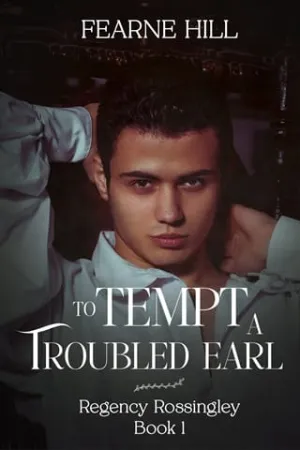To Tempt a Troubled Earl (Regency Rossingley #1)