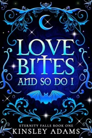 Love Bites And So Do I (Eternity Falls #1)