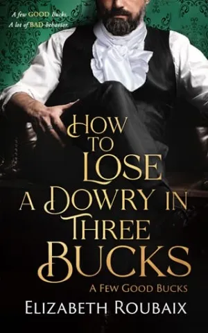 How to Lose a Dowry in Three Bucks (A Few Good Bucks #3)