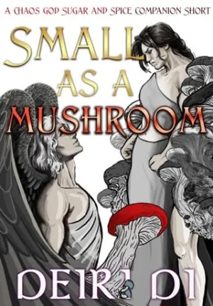 Small as a Mushroom (Chaos God Sugar and Spice Companion Shorts #2)