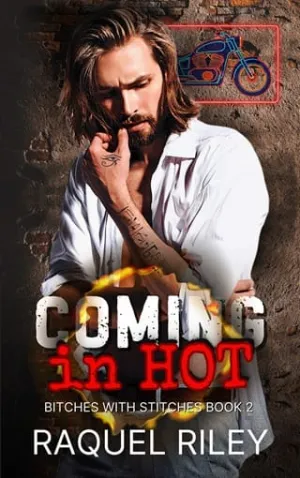 Coming In Hot (B!tches With Stitches #2)