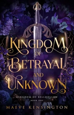 Kingdom of Betrayal and Unknown (Kingdom of Bellhollow #1)