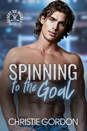 Spinning to the Goal (Desert Ice Hockey #4)