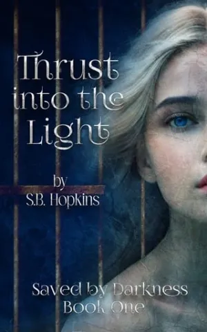 Thrust into the Light (Saved by Darkness #1)