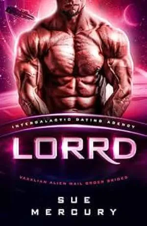 Lorrd: Intergalactic Dating Agency (Vaxxlian Alien Mail Order Brides Book 8)