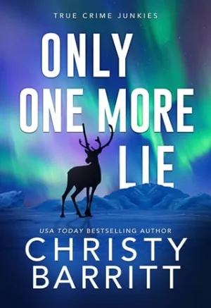 Only One More Lie (True Crime Junkies #9)
