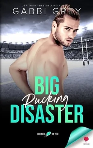 Big Rucking Disaster (Rucked by You #8)