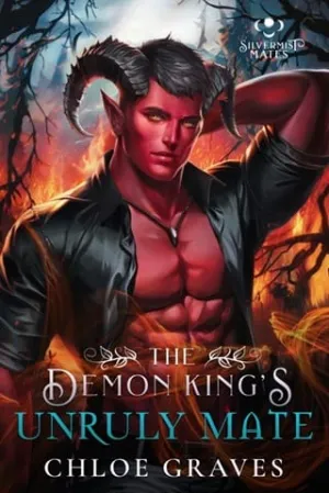 The Demon King’s Unruly Mate (Silvermist Mates #5)