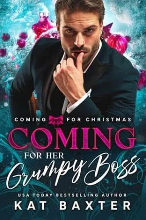 Coming for Her Grumpy Boss (Coming For Christmas #3)