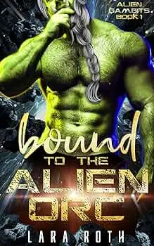 Bound to the Alien Orc (Alien Gambits #1)