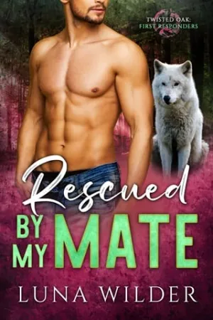 Rescued By My Mate (Twisted Oak Pack: First Responders #5)